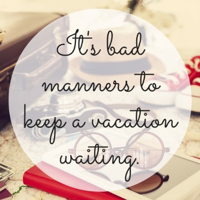 20 great travel quotes that will make you vacation ready