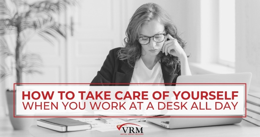 Essential Tips To Taking Care of Yourself When You Work at a Desk