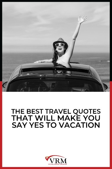 The Best Travel Quotes That Will Make You Say Yes to Vacation | Virtual Resort Manager